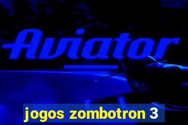 jogos zombotron 3